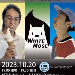 WHITE NOSE LIVE vol.3『WHITE NOSE '23』再配信