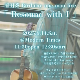 前田葵 Birthday One Man Live「Resound with I」