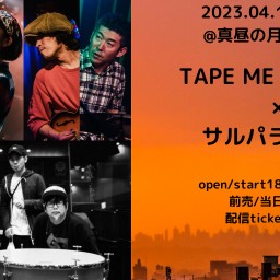 0415「TAPE ME WONDER×サルパラダイス」