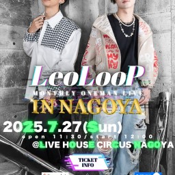 LeoLooP MONTHLY ONEMAN LIVE IN NAGOYA【0727】