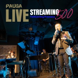 PAUSA Live Streaming 500 Vol.2
