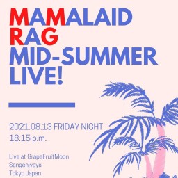 ママレイドラグ ”MID SUMMER LIVE” 