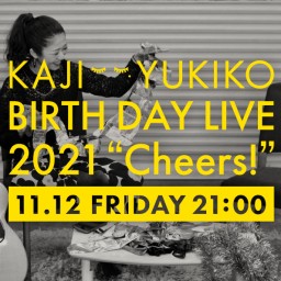 梶有紀子 Birthday Live 2021 Cheers!