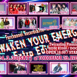 2024.03.30(土)AWAKEN YOUR ENERGY -Extra Edition4-