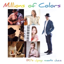 Millions of Colors 80`s Jpop meets Jazz