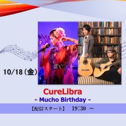 CureLibra - Mucho Birthday - (2024/10/18)