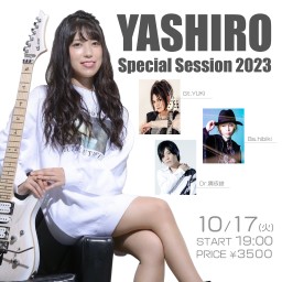 10/17 YASHIRO Special Session 2023