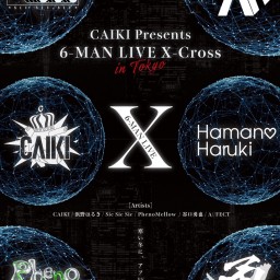 CAIKI Presents 6-MAN LIVE X-Cross in TOKYO【CAIKI】チケット