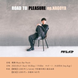 ROAD TO "PLEASURE" ep.NAGOYA