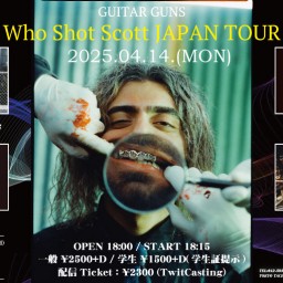 4/14 GUITAR GUNS Who Shot Scott JAPAN TOUR