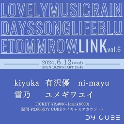 DY CUBE presents 「LINK vol.6」