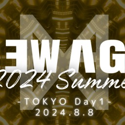 NEWAGE 2024 summer Tokyo Day1