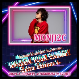 2024.03.30(土)AWAKEN YOUR ENERGY【MONJI2C】