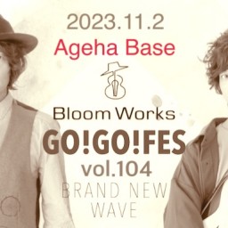 Bloom Works「GO GO FES vol.104」