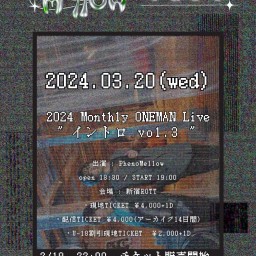 PhenoMellow 2024 Monthly OneMan Live “イントロ  Vol.3”