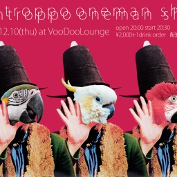 12/10(木)「nontroppo oneman show」