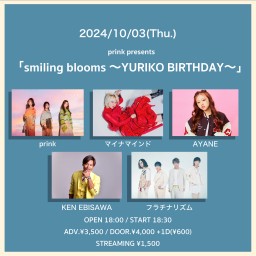 10/3 prink presents 「smiling blooms〜YURIKO BIRTHDAY〜」