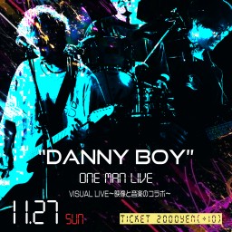 11月27日 "DANNY BOY" VISUAL LIVE
