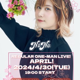 NëNe REGULAR ONE-MAN LIVE!APRIL!4/30