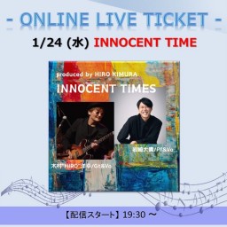 1/24 (水)「Innocent Times」