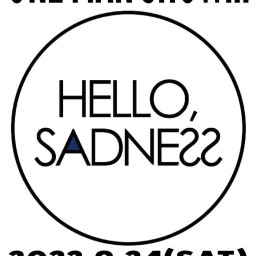 HELLO,SADNESS ONEMAN SHOW!!!