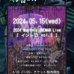 PhenoMellow 2024 Monthly OneMan Live “ イントロVol.5 “5/15
