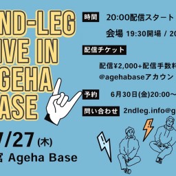 2nd-LEG Live in Ageha Base 2023.7.27
