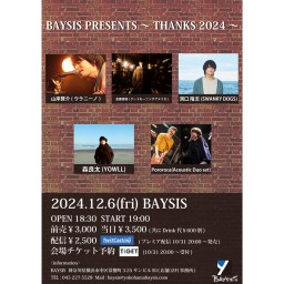 '24 12/6 BAYSIS PRESENTS ～THANKS 2024～