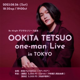 【東京ワンマン】Be Alrightデジタルリリース記念 OOKITA TETSUO one-man Live in TOKYO