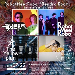 7/22【RobotMeetRobo ReleaseTour】