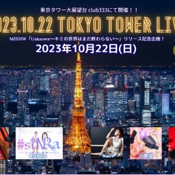 『TOKYO TOWER LIVE in club333』presented by MISSIW