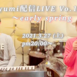 ayumi配信LIVE Vo.1 〜early spring