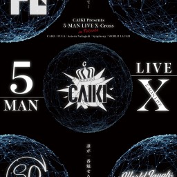 CAIKI Presents 5-MAN LIVE X-Cross in Fukuoka【CAIKIチケット】