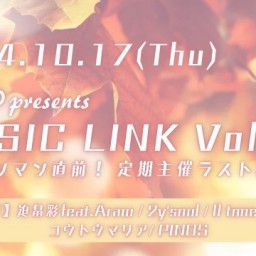 MUSIC LINK Vol.14〜ワンマン直前！ 定期主催ラストLIVE〜