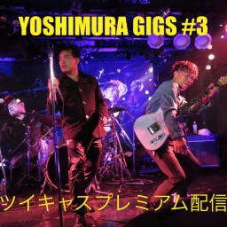 YOSHIMURA GIGS #3