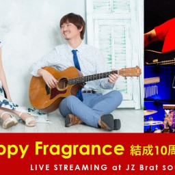 Happy Fragrance 結成10周年記念LIVE