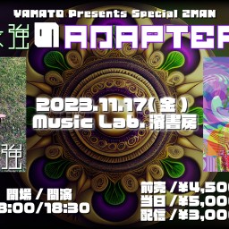 YAMATO Presents Special 2MAN 最強のADAPTER。