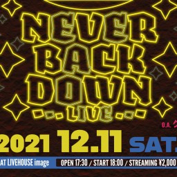 NEVER BACK DOWN LIVE