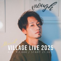 2025 VILLAGE LIVE - March