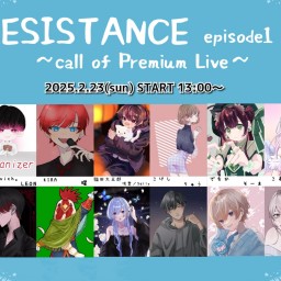 RESISTANCE episode１〜call of Premium Live〜