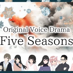 【Five Seasons】いつつの四季 (Itsutsu no Shiki)