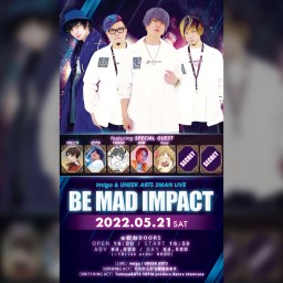 "BE MAD IMPACT" ※振替公演