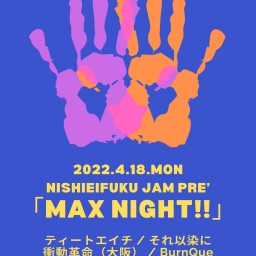 【2022.4.18】MAX NIGHT!!