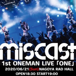 miscast 1st ONEMAN LIVE