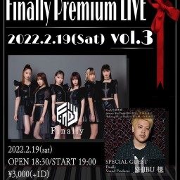 2/19『Finally Premium LIVE vol.3』