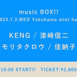 【2024/7/3】 music BOX!!