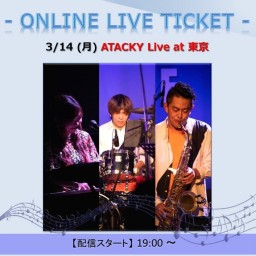 3/14 ATACKY Live at 東京