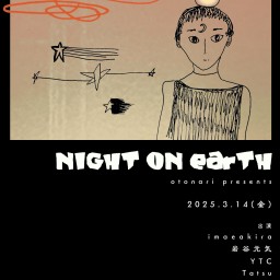 2025.3.14(金)otonari presents「NIGHT ON EARTH」