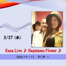 Kana Live ♪ Happiness Flower ♪ (2024/3/27)