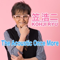 笠浩二 "The Acoustic Once More"